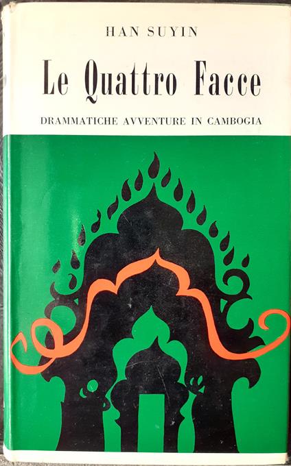 Le Quattro Facce. Drammatiche avventure in Cambogia - Han Suyin - copertina