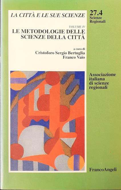 La città e le sue scienze. Volume IV: Le metodologiche delle scienze della città - copertina