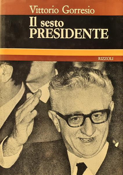 Il sesto Presidente - Vittorio Gorresio - copertina