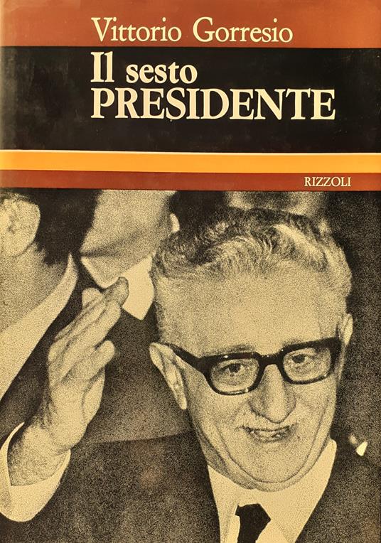 Il sesto Presidente - Vittorio Gorresio - copertina