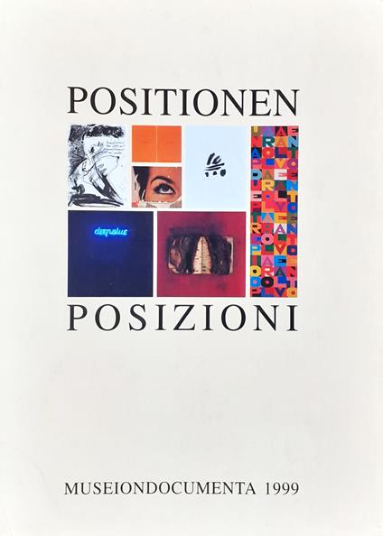 Positionen-Posizioni. Museiondocumenta 1999. Werke aus der Sammlung-Opere dalla collezione - copertina