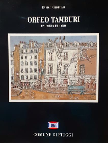 Orfeo Tamburi. Un poeta urbano. Mostra antologica - copertina