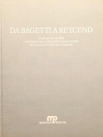 Da Bagetti a Reycend. Capolavori d'arte e pittura dell'Ottocento piemontese in Collezioni private - copertina