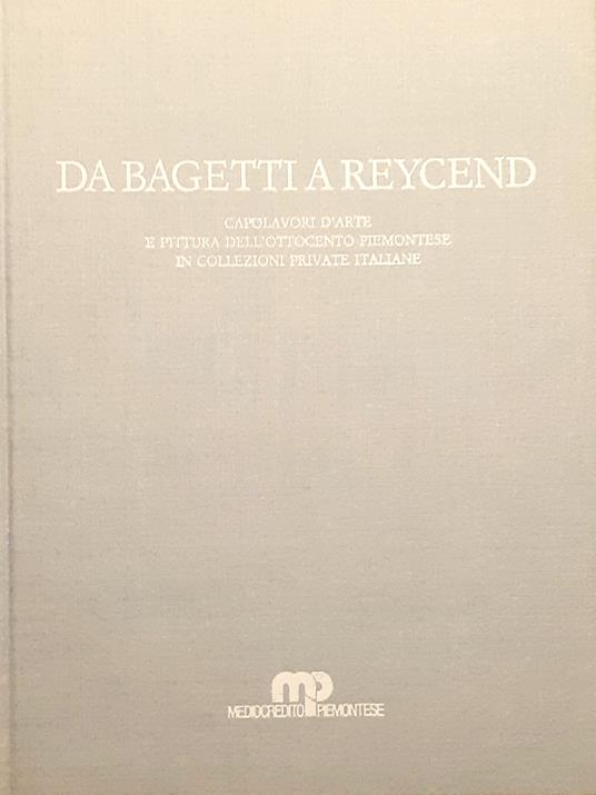 Da Bagetti a Reycend. Capolavori d'arte e pittura dell'Ottocento piemontese in Collezioni private - copertina