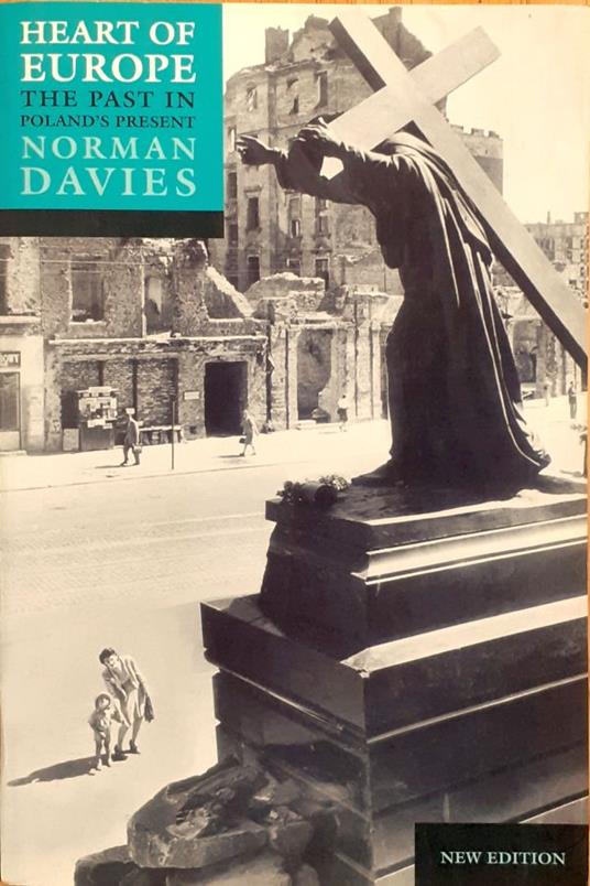 Heart of Europe. The Past in Polan's Present - Norman Davies - copertina