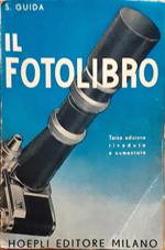 Il fotolibro. Guida enciclopedica per principianti ed esperti, dilettanti e professionisti