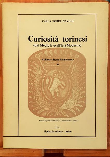 Curiosità torinesi (dal Medio Evo all'Età Moderna) - Carla Torre Navone - copertina