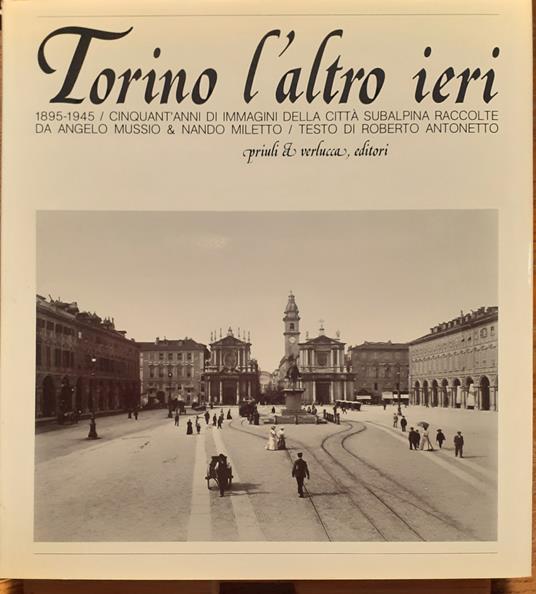 Torino l'altro ieri. 1895-1945. Cinquant'anni di immagini della città subalpina - copertina