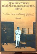 Pasolini: cronaca giudiziaria, persecuzione, morte . in un paese orribilmente sporco.