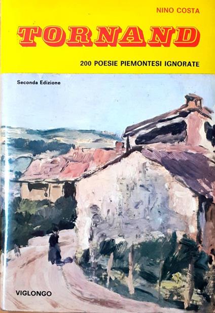 Tornand. 200 poesie piemontesi inedite o sconosciute ed alcune restituite ai testi originali a cura di Andrea Viglongo - Nino Costa - copertina