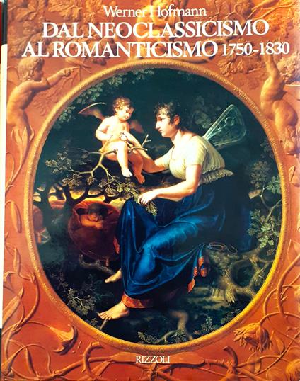 Dal Neoclassicismo al Romanticismo. 1750-1830 - Werner Hofmann - copertina