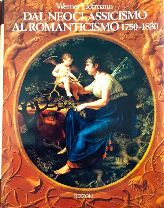 Dal Neoclassicismo al Romanticismo. 1750-1830 - Werner Hofmann - copertina