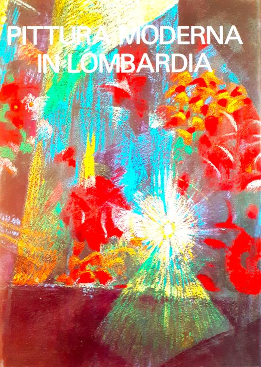 Pittura moderna in Lombardia. 1900-1950 - Luciano Caramel - copertina
