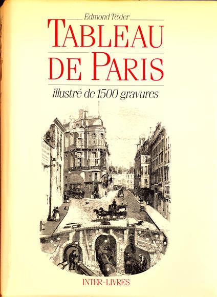 Tableau de Paris. Ouvrage illustré de quinze cents gravures d'après les dessins de. Blanchard (Phar.), Cham, Champin, Forest (Eug.), Français, Gavarni, Gérard-Séguin, J. J. Grandville, Lami (Eug.), Pauquet, Renard, Roussel, Valentin, Vernet (Hor.), e - copertina