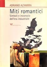 Miti romantici. Simboli e inconscio dell'era industriale