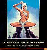 La cordata delle immagini. La Montagna, l'Alpinismo e l'Esplorazione nei manifesti del cinema. Collezioni del Museo Nazionale della Montagna di Torino