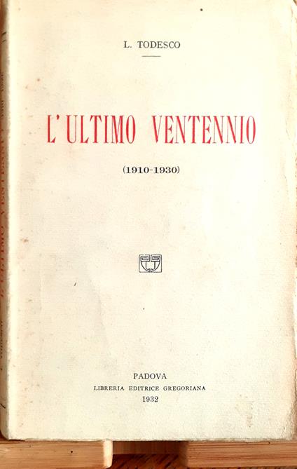 L' Ultimo Ventennio (1910-1930). Notizie in continuazione della Storia dei tempi moderni"" - Lorenzo Todesco - copertina