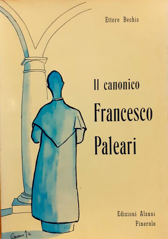 Il Canonico Francesco Paleari. Prete della SS. Trinità del "Cottolengo", Direttore Spirituale del Seminario Metropolitano, Provicario dell'Archidiocesi Torinese - copertina