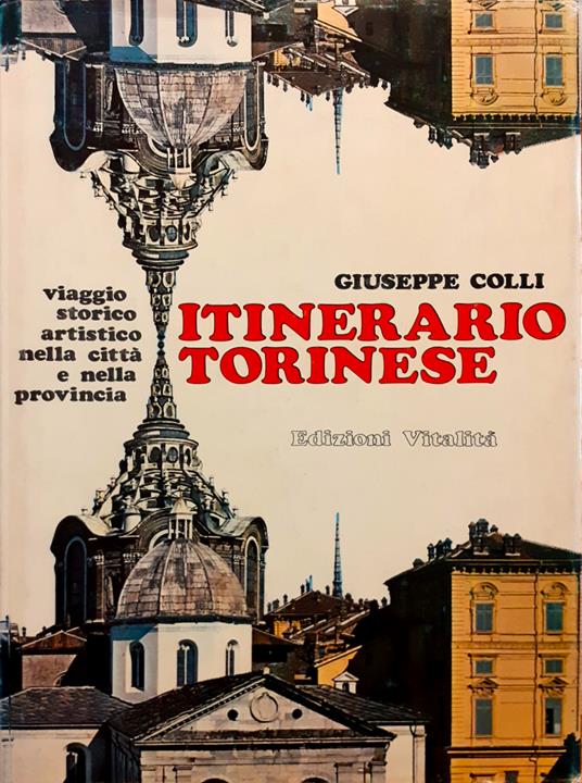 Itinerario torinese. Viaggio storico-artistico nella città e nella provincia - Giuseppe Colli - copertina