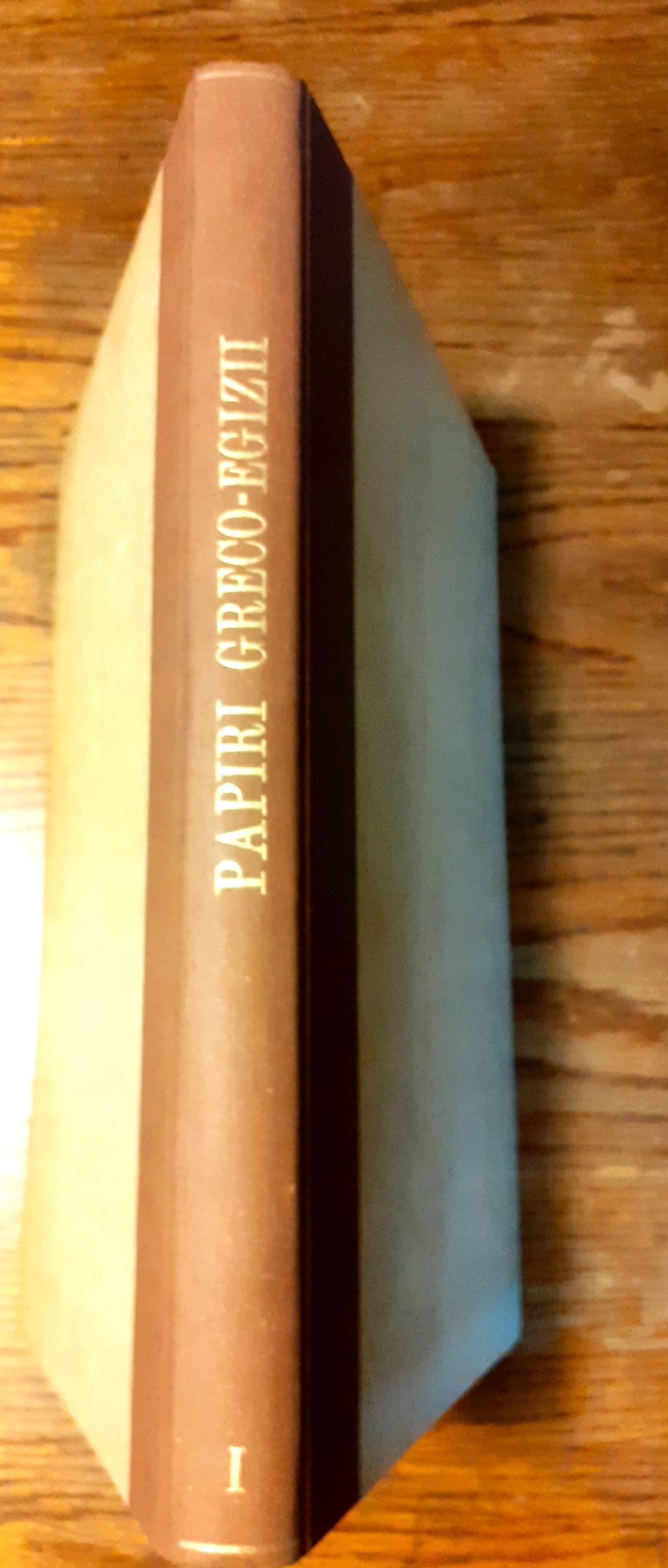 Papiri Greco-Egizii. Volume Primo (nn. 1-105) - Papiri Fiorentini: documenti pubblici e privati dell'età romana e bizantina