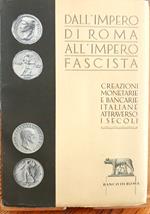 Dall'Impero di Roma all'Impero Fascista. Creazioni monetarie e bancarie italiane attraverso i secoli