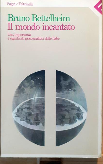 Il mondo incantato. Uso, importanza e significati psicoanalitici della fiaba - Bruno Bettelheim - copertina