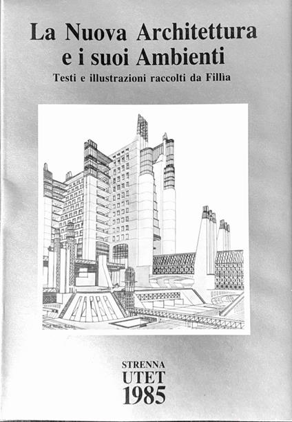 La nuova architettura e i suoi ambienti. Testi e illustrazioni raccolti da Fillìa - Roberto Gabetti - copertina