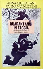 Quarant'anni in faccia. Amore e lavoro nella vita della donna adulta