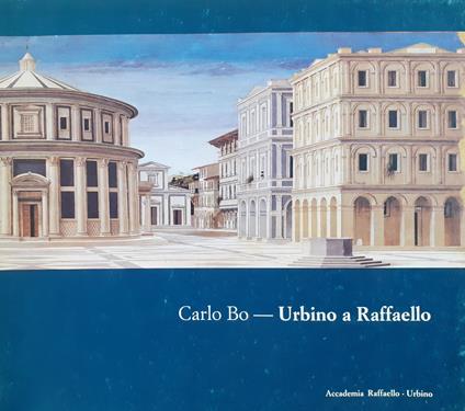Carlo Bo - Urbino a Raffaello - copertina