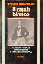 Il rajah bianco. La vera storia di James Brooke e della sua dinastia