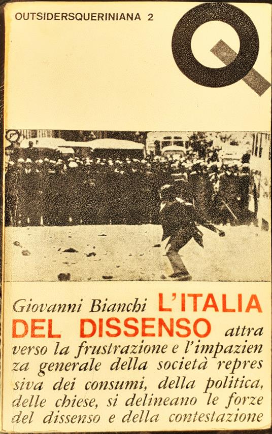 L' Italia del dissenso. Attraverso la frustrazione e l'impazienza generale della società repressiva dei consumi, della politica, delle chiese, si delineano le forze del dissenso e della contestazione - Giovanni Bianchi - copertina