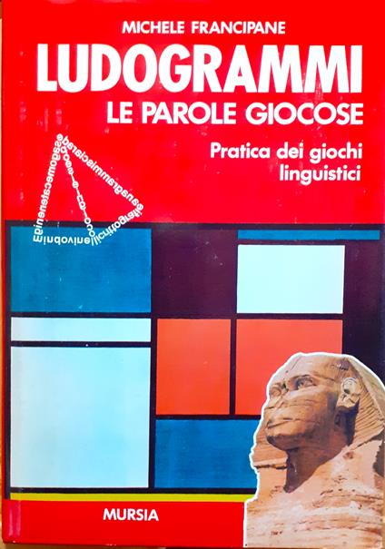 Ludogrammi. Le parole giocose. Pratica dei giochi linguistici. Come capire, come risolvere, come inventare. Con centinaia di esempi e giochi da fare e rifare - Michele Francipane - copertina