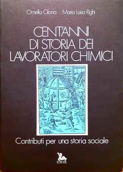 Cent'anni di storia dei lavoratori chimici. Contributi per una storia sociale - copertina