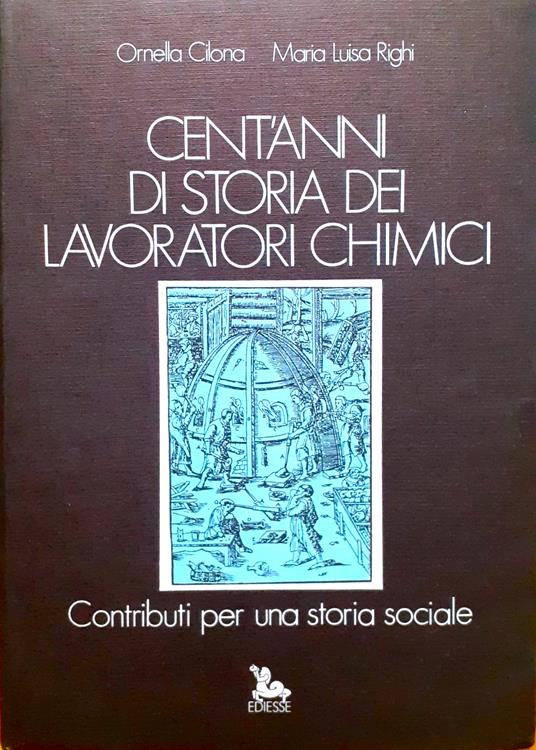 Cent'anni di storia dei lavoratori chimici. Contributi per una storia sociale - copertina