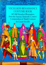 Vecellio's Renaissance Costume Books. All 500 Woodcut Illustrations from the Famous Sixteenth-Century Compendium of World Costume