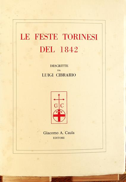 Le feste torinesi del 1842 descritte da Luigi Cibrario - Luigi Cibrario - copertina
