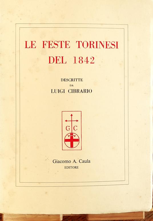 Le feste torinesi del 1842 descritte da Luigi Cibrario - Luigi Cibrario - copertina