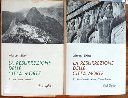 La resurrezione delle città morte. 1.: Cina - India - America. 2.: Asia Centrale - Africa - Vicino Oriente - Marcel Brion - copertina