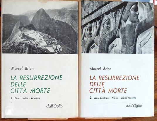 La resurrezione delle città morte. 1.: Cina - India - America. 2.: Asia Centrale - Africa - Vicino Oriente - Marcel Brion - copertina