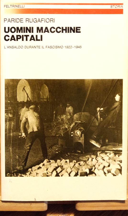 Uomini macchine capitali. L'Ansaldo durante il fascismo 1922/1945 - Paride Rugafiori - copertina