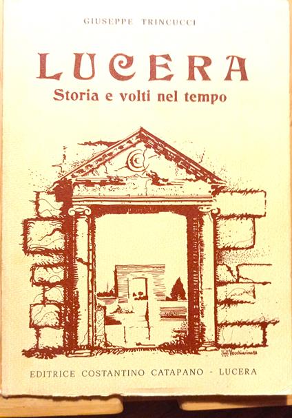 Lucera. Storia e volti nel tempo - Giuseppe Trincucci - copertina
