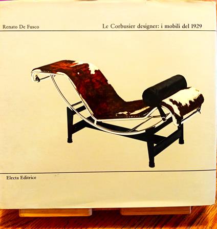 Le Corbusier designer: i mobili del 1929 - Renato De Fusco - copertina