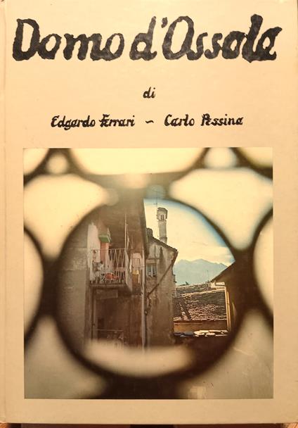 Domo d'Ossola. Un fotografo e una città - Edgardo Ferrari - copertina