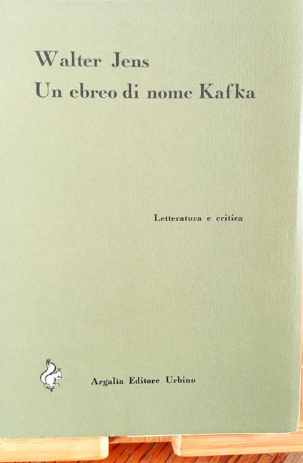 Un ebreo di nome Kafka e altri saggi di letteratura contemporanea - Walter Jens - copertina