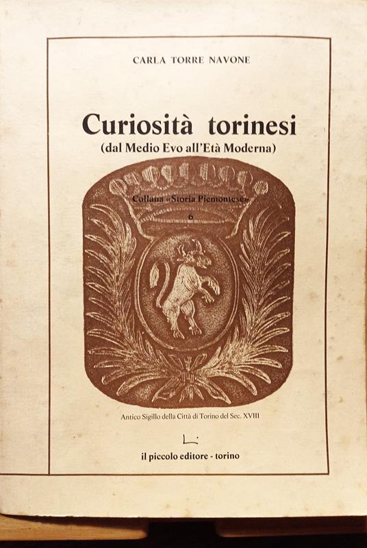 Curiosità torinesi (dal Medio Evo all'Età Moderna) - Carla Torre Navone - copertina