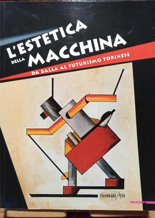 L' estetica della macchina. Da Balla al futurismo torinese - copertina