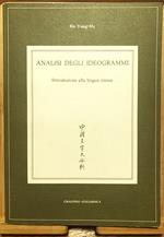 Analisi degli Ideogrammi. Introduzione alla Lingua Cinese