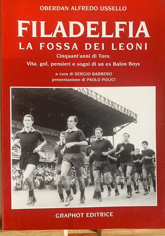 Filadelfia. La Fossa dei Leoni. Cinquant'anni di Toro. Vita, gol,pensieri e sogni di un ex Balon Boys - copertina