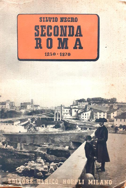 Seconda Roma. 1850 - 1870 - Silvio Negro - copertina