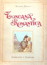 Toscana Romantica. Impressioni e Leggende